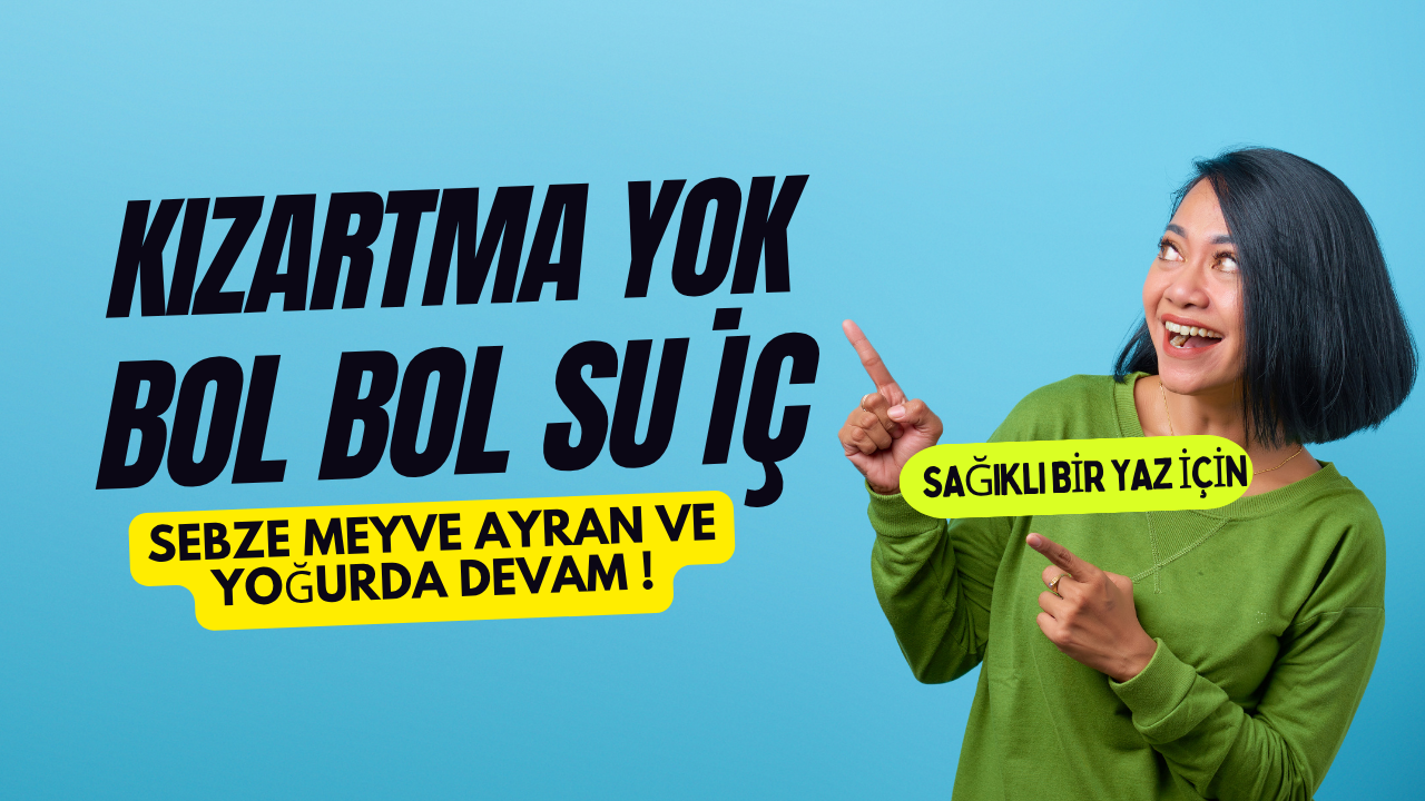 BOL SU TÜKETİN KIZARMALARDAN UZAK DURUN 